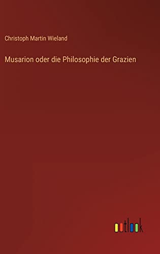 Imagen de archivo de Musarion oder die Philosophie der Grazien (German Edition) a la venta por Lucky's Textbooks