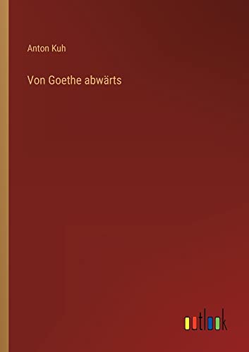 Stock image for Von Goethe abwärts for sale by Ria Christie Collections