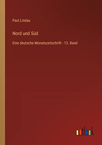 Stock image for Nord und Sd: Eine deutsche Monatszeitschrift - 13. Band (German Edition) for sale by Lucky's Textbooks