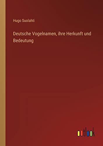 Stock image for Deutsche Vogelnamen, ihre Herkunft und Bedeutung (German Edition) for sale by Lucky's Textbooks