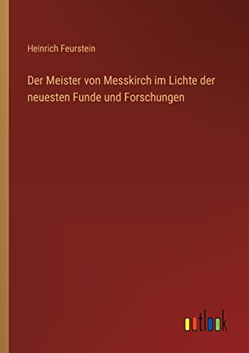 Stock image for Der Meister von Messkirch im Lichte der neuesten Funde und Forschungen for sale by Ria Christie Collections