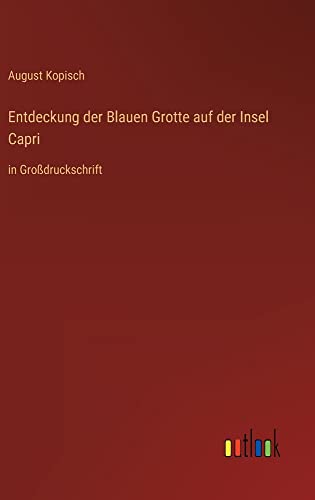 Stock image for Entdeckung der Blauen Grotte auf der Insel Capri:in Grodruckschrift for sale by Ria Christie Collections