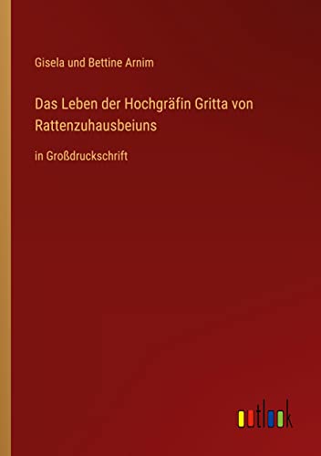 9783368293147: Das Leben der Hochgrfin Gritta von Rattenzuhausbeiuns: in Grodruckschrift