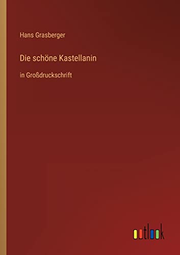 9783368293642: Die schne Kastellanin: in Grodruckschrift (German Edition)