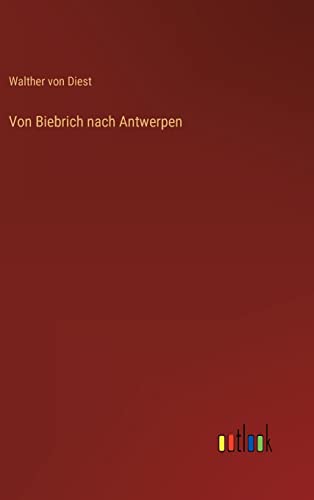 9783368299019: Von Biebrich nach Antwerpen (German Edition)