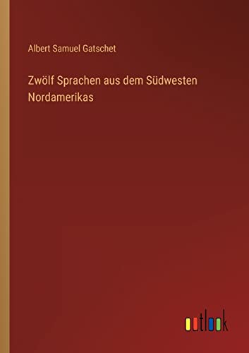 Beispielbild fr Zwlf Sprachen aus dem Sdwesten Nordamerikas zum Verkauf von Buchpark