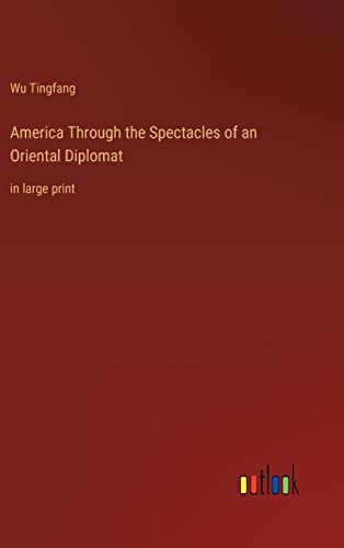 Stock image for America Through the Spectacles of an Oriental Diplomat: in large print for sale by Lucky's Textbooks