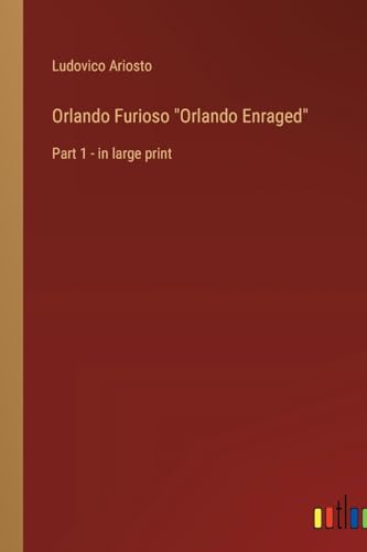 Stock image for Orlando Furioso "Orlando Enraged": Part 1 - in large print for sale by Ria Christie Collections