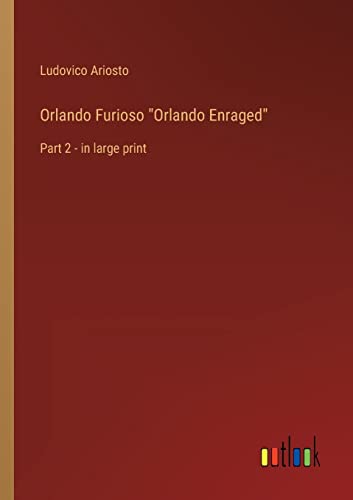 Stock image for Orlando Furioso "Orlando Enraged":Part 2 - in large print for sale by Ria Christie Collections