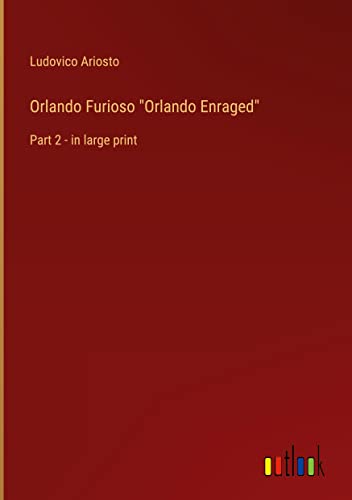 Stock image for Orlando Furioso "Orlando Enraged": Part 2 - in large print for sale by Ria Christie Collections