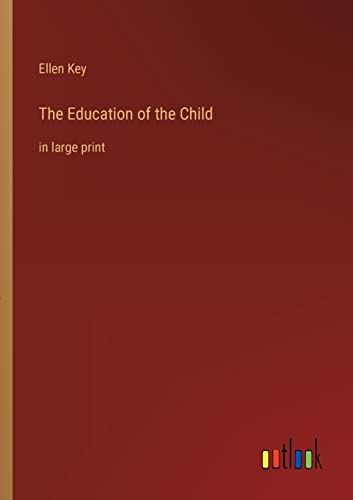 Imagen de archivo de The Education of the Child:in large print a la venta por Ria Christie Collections