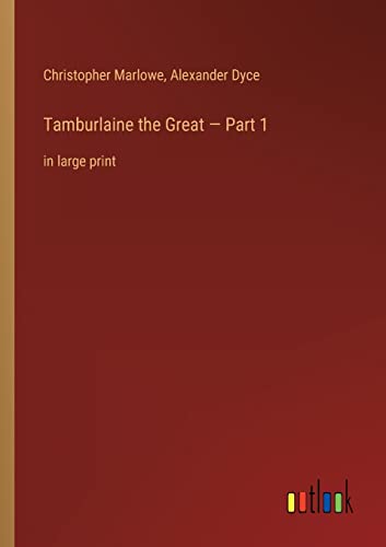 Stock image for Tamburlaine the Great - Part 1: in large print for sale by Lucky's Textbooks