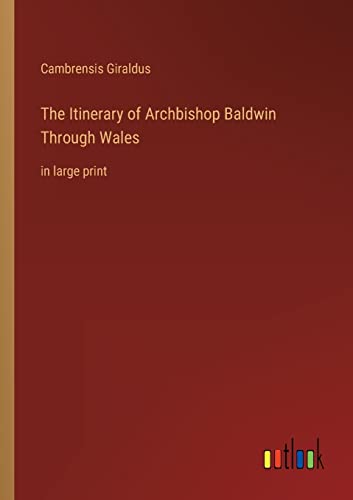 Beispielbild fr The Itinerary of Archbishop Baldwin Through Wales : in large print zum Verkauf von Buchpark