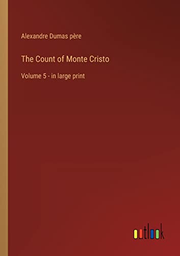 Stock image for The Count of Monte Cristo:Volume 5 - in large print for sale by Chiron Media