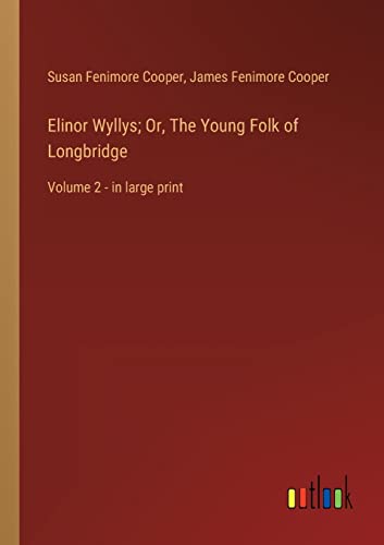 Beispielbild fr Elinor Wyllys; Or, The Young Folk of Longbridge zum Verkauf von Blackwell's