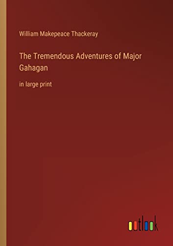 Stock image for The Tremendous Adventures of Major Gahagan:in large print for sale by Ria Christie Collections