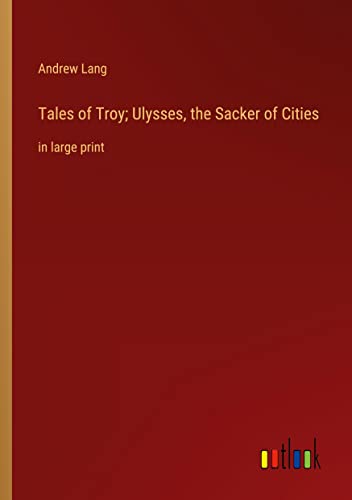 Stock image for Tales of Troy; Ulysses, the Sacker of Cities:in large print for sale by Chiron Media