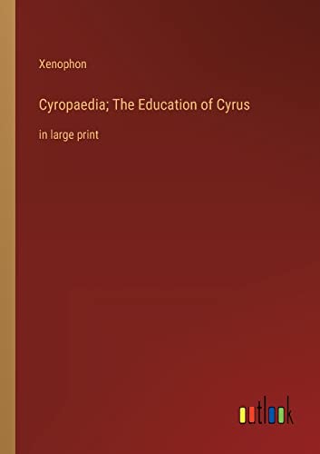 Stock image for Cyropaedia; The Education of Cyrus for sale by PBShop.store US