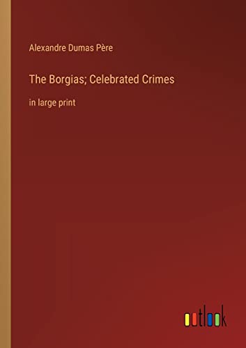 Stock image for The Borgias; Celebrated Crimes for sale by PBShop.store US