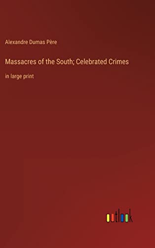 9783368321550: Massacres of the South; Celebrated Crimes: in large print
