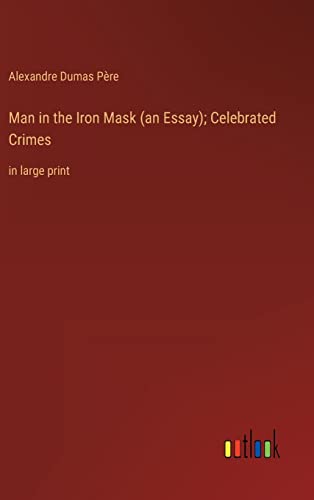 Stock image for Man in the Iron Mask (an Essay); Celebrated Crimes:in large print for sale by Ria Christie Collections