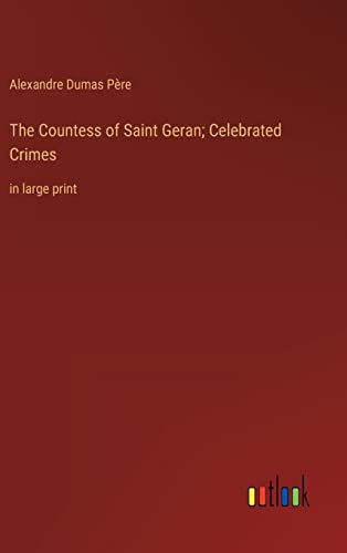 Stock image for The Countess of Saint Geran; Celebrated Crimes: in large print for sale by ALLBOOKS1