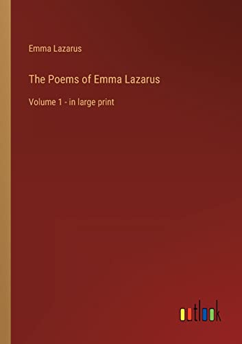 Beispielbild fr The Poems of Emma Lazarus: Volume 1 - in large print zum Verkauf von Buchpark