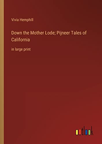 Stock image for Down the Mother Lode; Pijneer Tales of California for sale by PBShop.store US