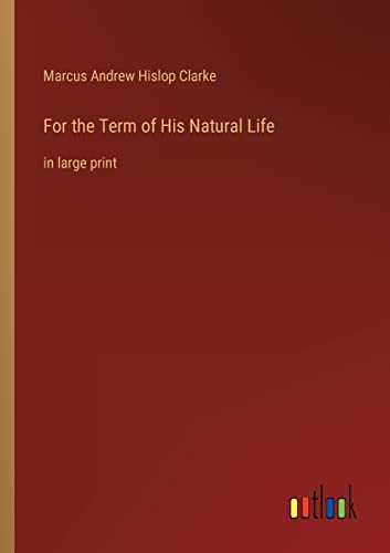 Stock image for For the Term of His Natural Life for sale by PBShop.store US