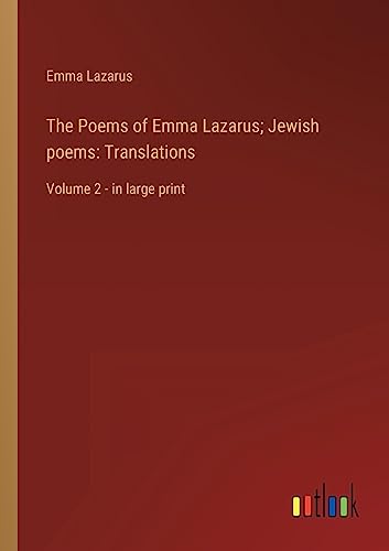 Beispielbild fr The Poems of Emma Lazarus; Jewish poems: Translations: Volume 2 - in large print zum Verkauf von Buchpark