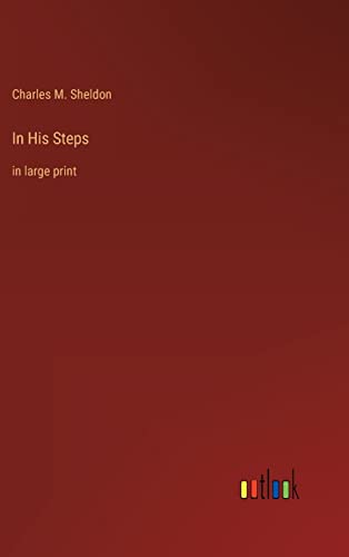 Stock image for In His Steps : in large print for sale by AHA-BUCH GmbH