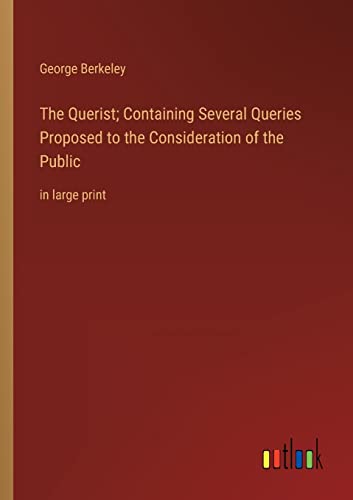 Beispielbild fr The Querist; Containing Several Queries Proposed to the Consideration of the Public : in large print zum Verkauf von Buchpark