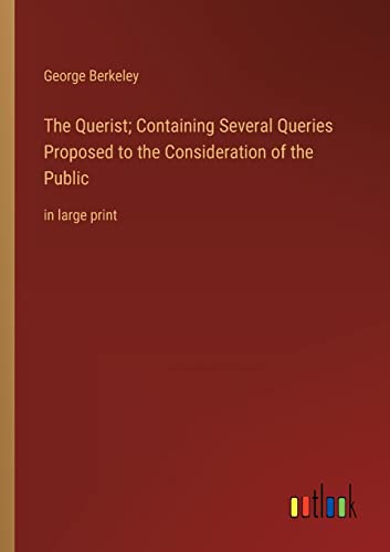 9783368332563: The Querist; Containing Several Queries Proposed to the Consideration of the Public: in large print