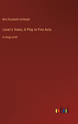 Stock image for Lover's Vows; A Play in Five Acts:in large print for sale by Ria Christie Collections