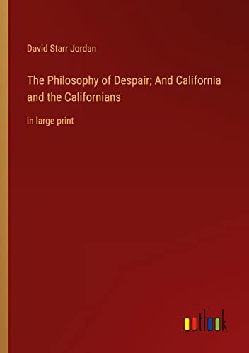 Beispielbild fr The Philosophy of Despair; And California and the Californians : in large print zum Verkauf von Buchpark