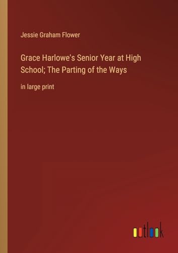 Stock image for Grace Harlowe's Senior Year at High School; The Parting of the Ways for sale by PBShop.store US