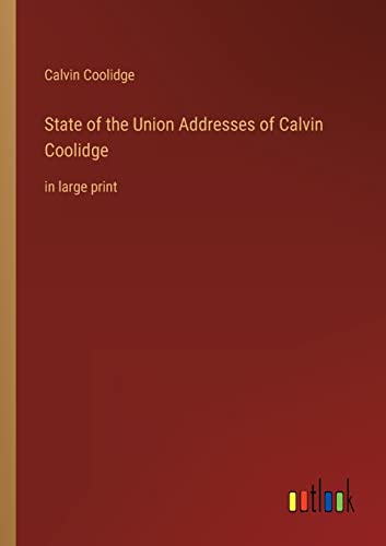Stock image for State of the Union Addresses of Calvin Coolidge for sale by PBShop.store US