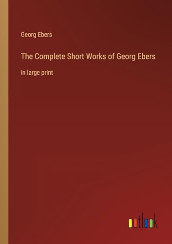 Stock image for Complete Short Works of Georg Ebers for sale by PBShop.store US