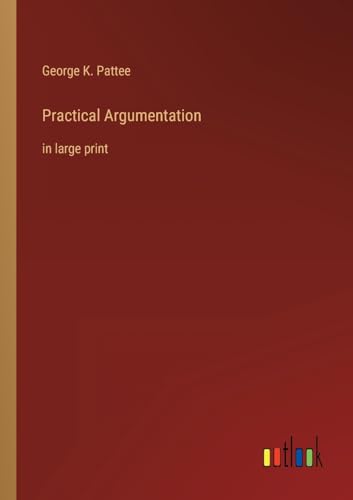 9783368353520: Practical Argumentation: in large print