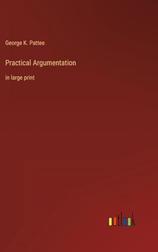 9783368353537: Practical Argumentation: in large print