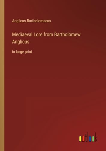 Stock image for Mediaeval Lore from Bartholomew Anglicus:in large print for sale by Ria Christie Collections