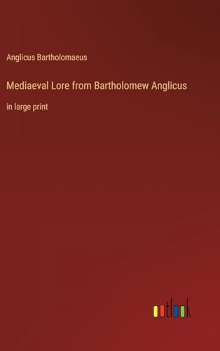 Beispielbild fr Mediaeval Lore from Bartholomew Anglicus : in large print zum Verkauf von Buchpark