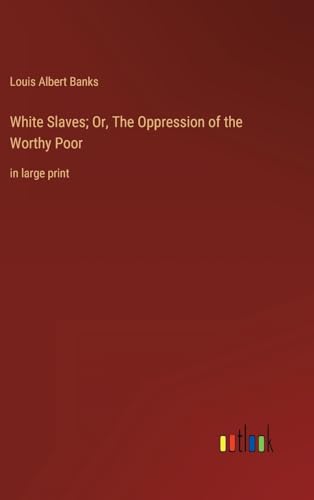 Stock image for White Slaves; Or, The Oppression of the Worthy Poor for sale by PBShop.store US