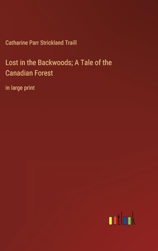 9783368358198: Lost in the Backwoods; A Tale of the Canadian Forest: in large print