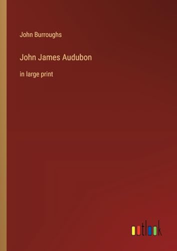 Imagen de archivo de John James Audubon:in large print a la venta por Ria Christie Collections