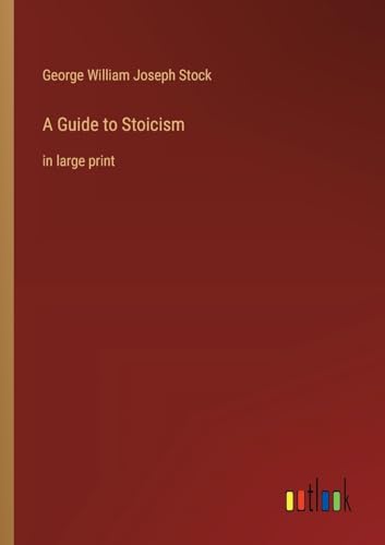 Stock image for A Guide to Stoicism:in large print for sale by Ria Christie Collections