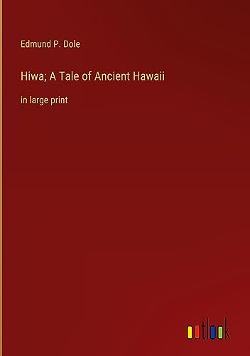 Imagen de archivo de Hiwa; A Tale of Ancient Hawaii:in large print a la venta por Ria Christie Collections