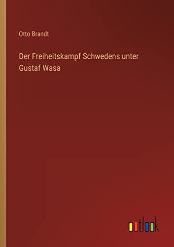 Stock image for Der Freiheitskampf Schwedens Unter Gustaf Wasa for sale by Blackwell's
