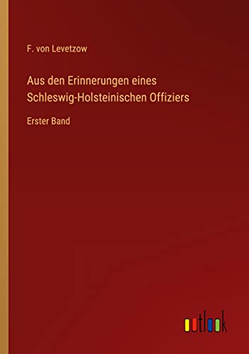 Stock image for Aus den Erinnerungen eines Schleswig-Holsteinischen Offiziers:Erster Band for sale by Chiron Media