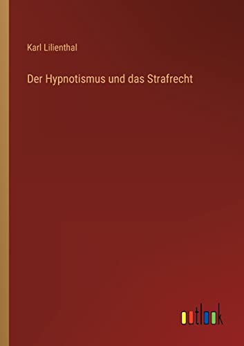 Beispielbild fr Der Hypnotismus und das Strafrecht zum Verkauf von Buchpark